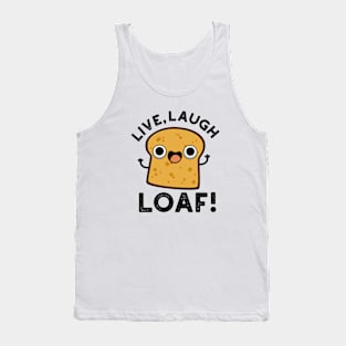 Live, Laugh, Loaf Cute Bread Pun Tank Top